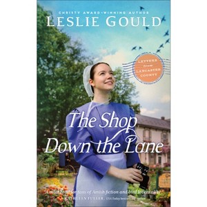 The Shop Down the Lane - (Letters from Lancaster County) by  Leslie Gould (Paperback) - 1 of 1