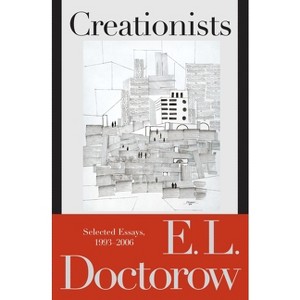 Creationists - by  E L Doctorow (Paperback) - 1 of 1