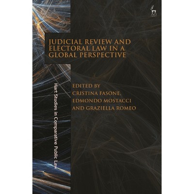 Judicial Review and Electoral Law in a Global Perspective - (Hart Studies in Comparative Public Law) (Hardcover)