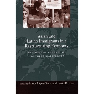 Asian and Latino Immigrants in a Restructuring Economy - by  Marta López-Garza & David Diaz (Paperback) - 1 of 1