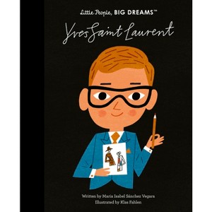 Yves Saint Laurent - (Little People, Big Dreams) by  Maria Isabel Sanchez Vegara (Hardcover) - 1 of 1