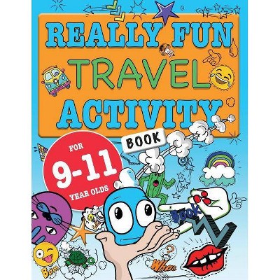 Really Fun Travel Activity Book For 9-11 Year Olds - by  Mickey MacIntyre (Paperback)