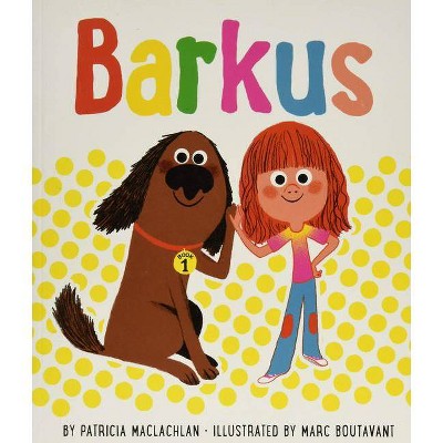 Barkus: The Most Fun - by  Patricia MacLachlan (Hardcover)