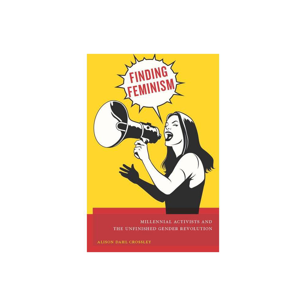 ISBN 9781479884094 product image for Finding Feminism - by Alison Dahl Crossley (Paperback) | upcitemdb.com