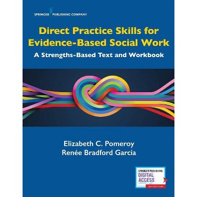 Direct Practice Skills for Evidence-Based Social Work - by  Elizabeth C Pomeroy & Renée Bradford Garcia (Paperback)