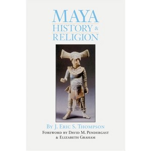 Maya History and Religion - (Civilization of the American Indian) by  J Eric S Thompson (Paperback) - 1 of 1
