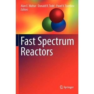 Fast Spectrum Reactors - by  Alan E Waltar & Donald R Todd & Pavel V Tsvetkov (Hardcover) - 1 of 1