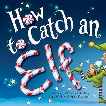 How to Catch an Elf (Hardcover) by Adam Wallace, Andy Elkerton
