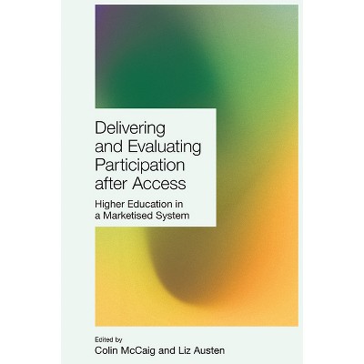 Delivering and Evaluating Participation After Access - by  Liz Austen & Colin McCaig (Hardcover)