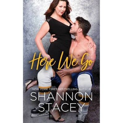 Here We Go - by  Shannon Stacey (Paperback)