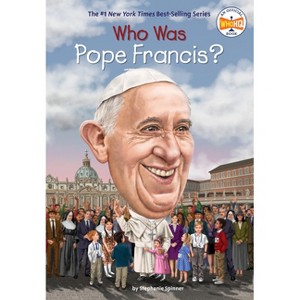Who Is Pope Francis? -  (Who Was...?) by Stephanie Spinner (Paperback) - 1 of 1
