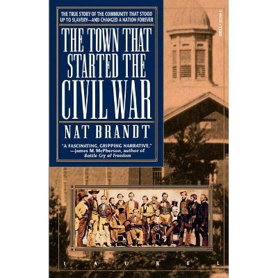 The Town That Started the Civil War - by  Nat Brandt (Paperback)