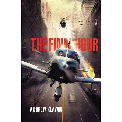 The Final Hour - (Homelanders) by  Andrew Klavan (Paperback)