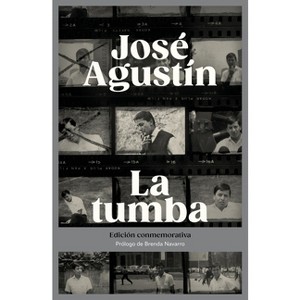 La Tumba (Edición Conmemorativa) / The Tomb (Commemorative Edition) - by  José Agustín (Paperback) - 1 of 1