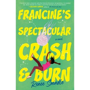 Francine's Spectacular Crash and Burn - by  Renee Swindle (Paperback) - 1 of 1