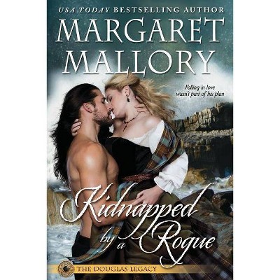 Kidnapped by a Rogue - (Douglas Legacy) by  Margaret Mallory (Paperback)