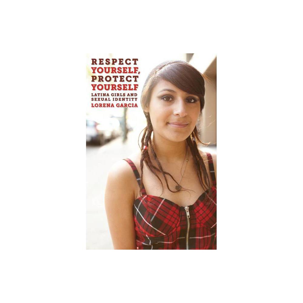ISBN 9780814733172 product image for Respect Yourself, Protect Yourself - (Intersections) by Lorena Garcia (Paperback | upcitemdb.com