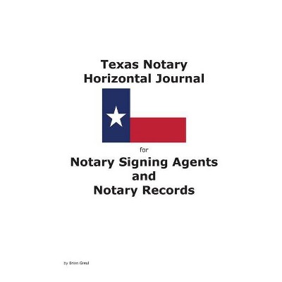 Texas Notary Horizontal Journal for Notary Signing Agents and Notary Records - by  Brian Greul (Paperback)