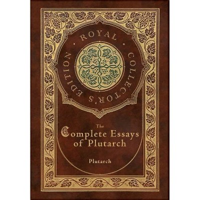 The Complete Essays of Plutarch (Royal Collector's Edition) (Case Laminate Hardcover with Jacket)