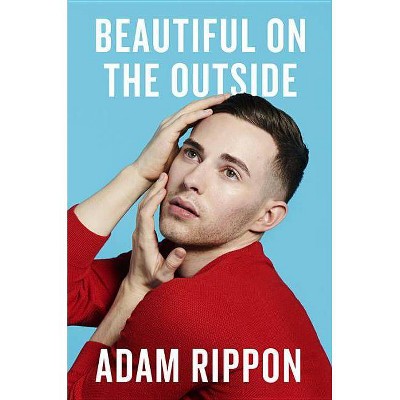 Beautiful on the Outside - by  Adam Rippon (Hardcover)