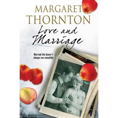 Love and Marriage - by  Margaret Thornton (Paperback)