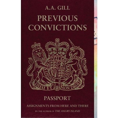 Previous Convictions - by  A A Gill (Paperback)