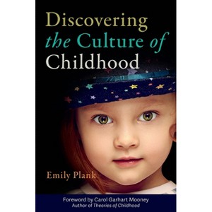 Discovering the Culture of Childhood - by  Emily Plank (Paperback) - 1 of 1