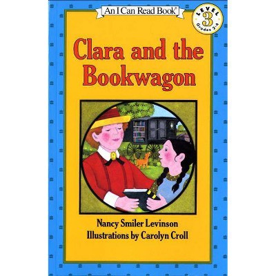 Clara and the Bookwagon - (I Can Read Level 3) by  Nancy Smiler Levinson (Paperback)