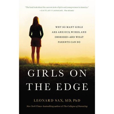 Girls on the Edge - by  Leonard Sax (Paperback)