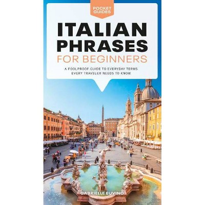 Italian Phrases for Beginners - (Pocket Guides) by  Gabrielle Euvino (Paperback)