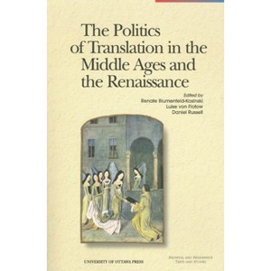 The Politics of Translation in the Middle Ages and the Renaissance - (Perspectives on Translation) (Paperback) - 1 of 1