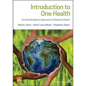 Introduction to One Health - by  Sharon L Deem & Kelly E Lane-DeGraaf & Elizabeth A Rayhel (Paperback) - 1 of 1