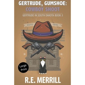 Gertrude, Gumshoe - (Gertrude in South Dakota (Large Print Edition)) by  R E Merrill (Paperback) - 1 of 1