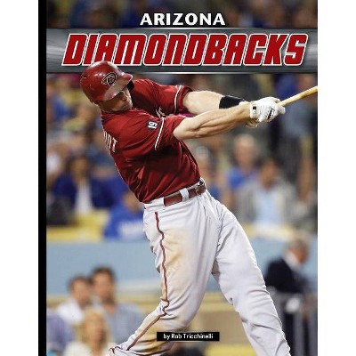 Arizona Diamondbacks - (Inside Mlb) by  Rob Tricchinelli (Hardcover)