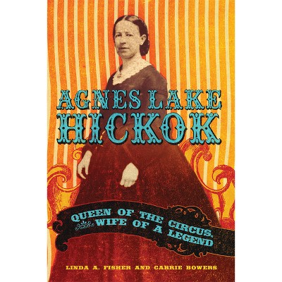 Agnes Lake Hickok - by  Linda A Fisher & Carolyn M Bowers (Paperback)
