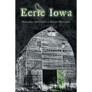 Eerie Iowa - (American Legends) by  Michael McCarty & Bruce Walters (Paperback) - 1 of 1