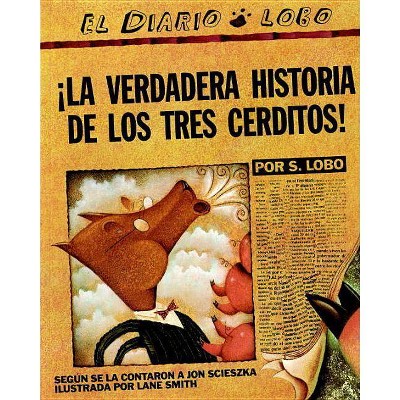 La Verdadera Historia de Los Tres Cerditos - by  Jon Scieszka (Paperback)