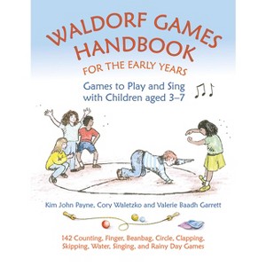 Waldorf Games Handbook for the Early Years - (Hawthorn Press Early Years) by  Kim John Payne & Cory Waletzko & Valerie Baadh Garrett (Paperback) - 1 of 1