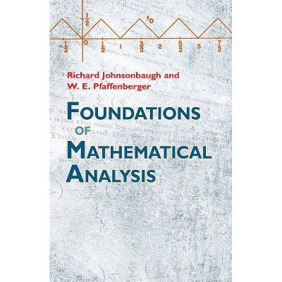 Foundations of Mathematical Analysis - (Dover Books on Mathematics) by  Richard Johnsonbaugh & W E Pfaffenberger (Paperback)