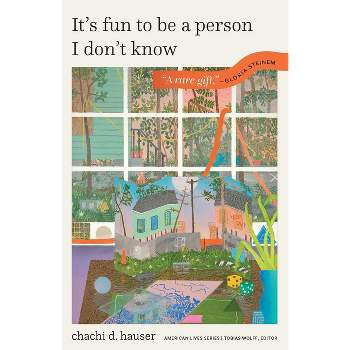 It's Fun to Be a Person I Don't Know - (American Lives) by  Chachi D Hauser (Paperback)