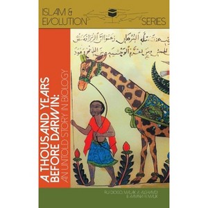 A Thousand Years Before Darwin - (Islam and Evolution) by  Rui Diogo & Aamina Malik & Malak Alghamdi (Hardcover) - 1 of 1