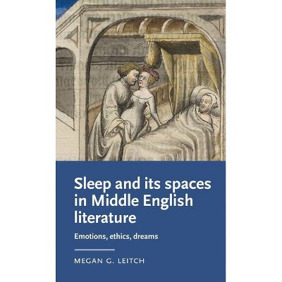 Sleep and Its Spaces in Middle English Literature - (Manchester Medieval Literature and Culture) by  Megan Leitch (Hardcover)