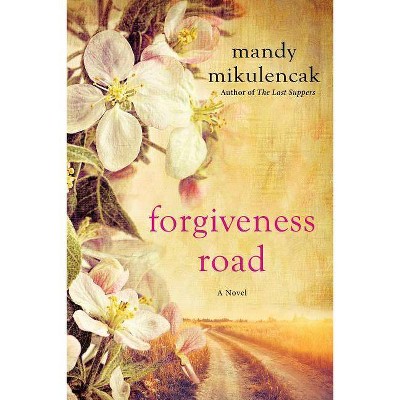 Forgiveness Road - by  Mandy Mikulencak (Paperback)