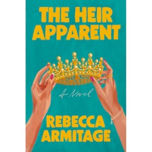 The Heir Apparent - by  Rebecca Armitage (Hardcover) - 1 of 1