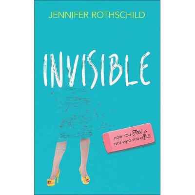 Invisible - by  Jennifer Rothschild (Paperback)