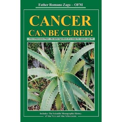 Cancer Can Be Cured! - by  Ofm Romano Zago (Paperback)