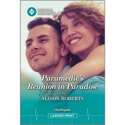 Paramedic's Reunion in Paradise - Large Print by  Alison Roberts (Paperback)