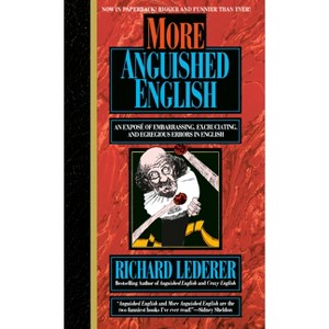 More Anguished English - (Intrepid Linguist Library) by  Richard Lederer (Paperback) - 1 of 1