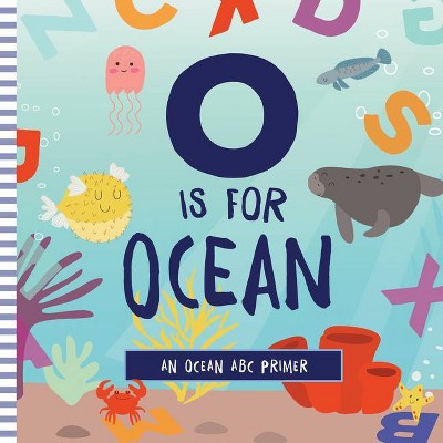 O Is for Ocean - by  Ashley Marie Mireles (Board Book)