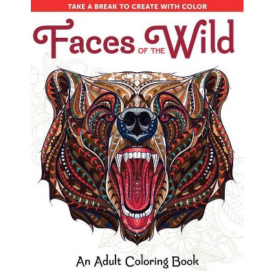 Faces of the Wild: An Adult Coloring Book - (Take a Break to Create with Color) by  Spring House Press (Paperback)